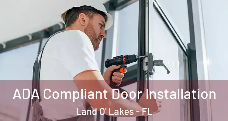 ADA Compliant Door Installation Land O' Lakes - FL