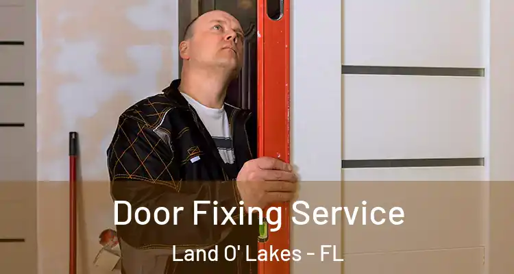 Door Fixing Service Land O' Lakes - FL
