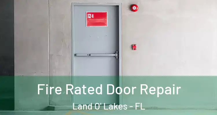 Fire Rated Door Repair Land O' Lakes - FL