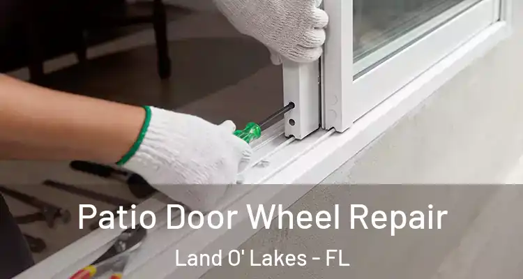 Patio Door Wheel Repair Land O' Lakes - FL