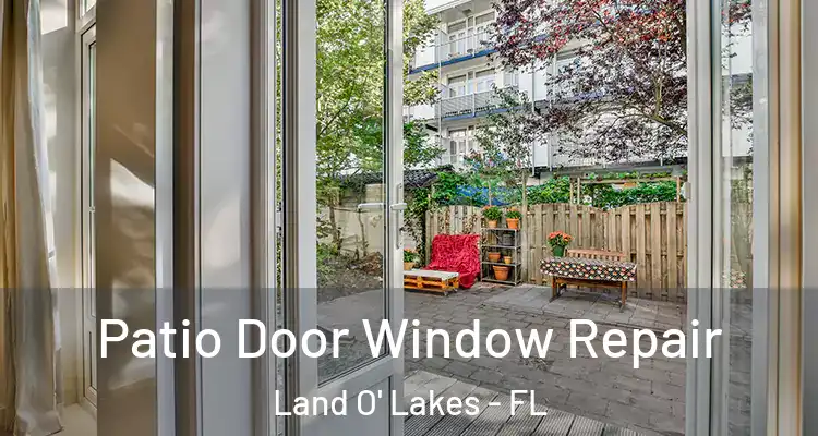 Patio Door Window Repair Land O' Lakes - FL