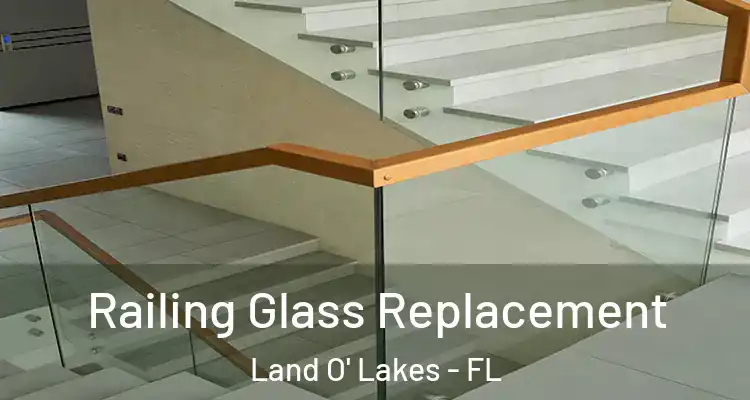 Railing Glass Replacement Land O' Lakes - FL
