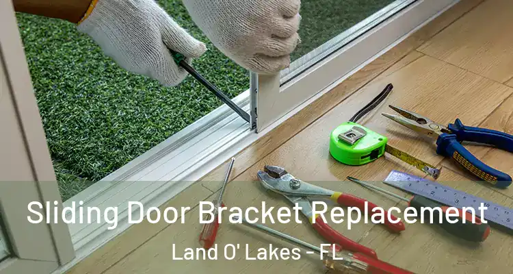 Sliding Door Bracket Replacement Land O' Lakes - FL