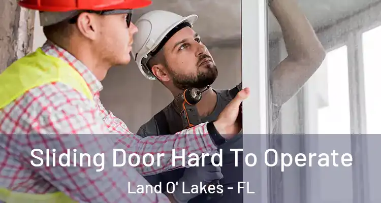 Sliding Door Hard To Operate Land O' Lakes - FL